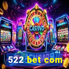 522 bet com